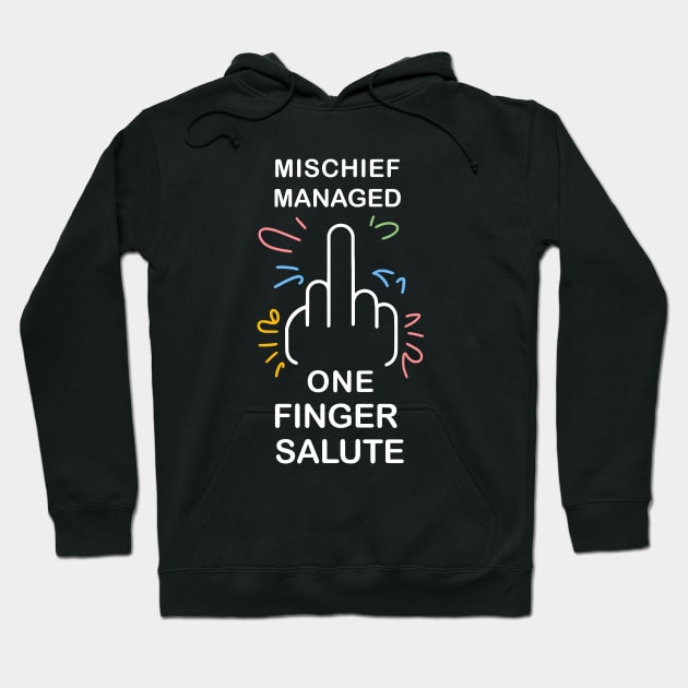 mischief manage one finger salute Hoodie by Fashioned by You, Created by Me A.zed